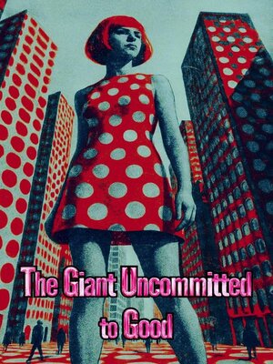 cover image of The Giant Uncommitted to Good